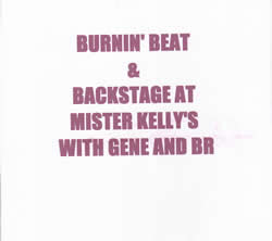 Burnin' Beat and Backstage at Mister Kelley's with Gene and B.R.