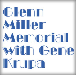 Glenn Miller Memorial with Gene Krupa