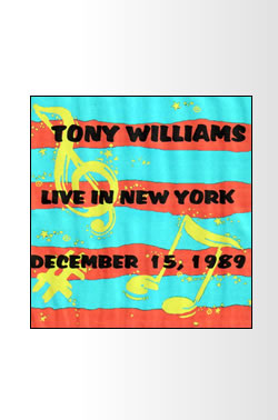 TONY WILLIAMS LIVE IN NEW YORK