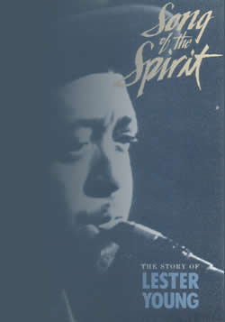 Lester Young: Song of the Spirit